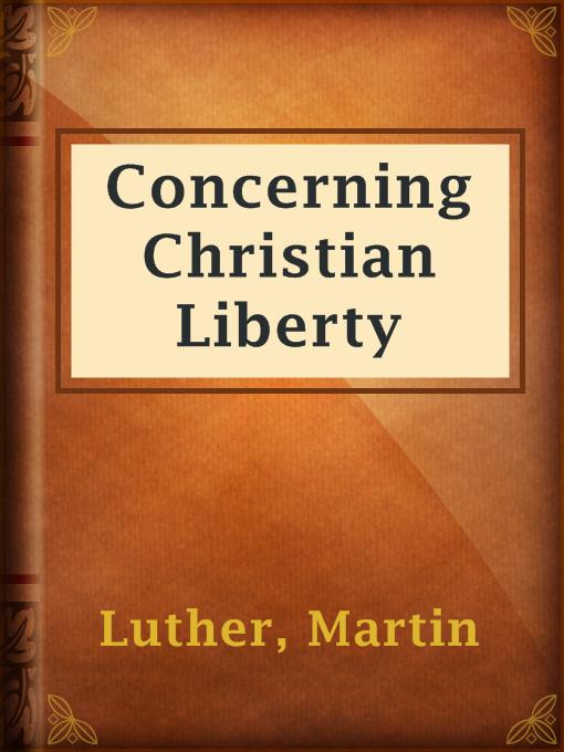 Title details for Concerning Christian Liberty by Martin Luther - Available